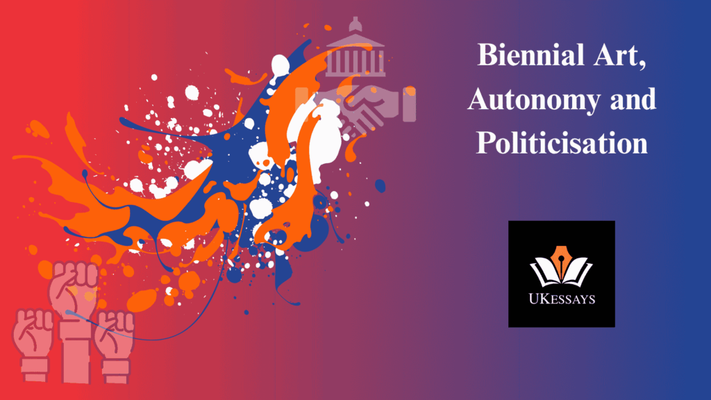 Biennial Art Politicisation and autonomy impact