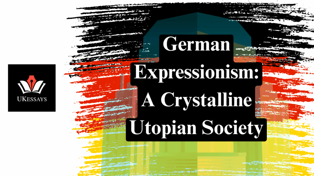 German Expressionism A Crystalline Utopian Society