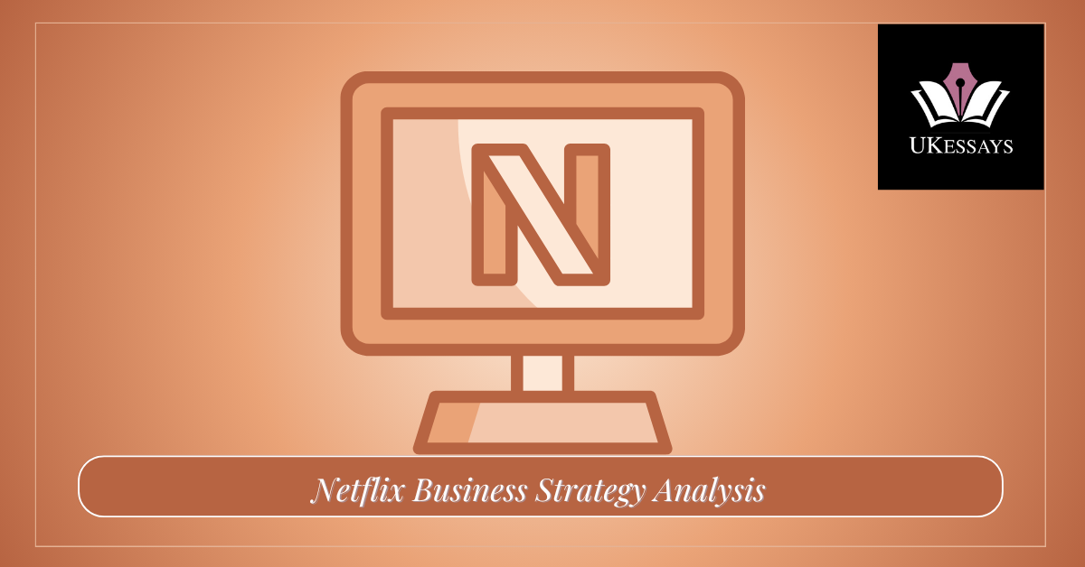 Netflix Business Strategy Analysis